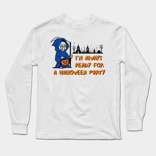 I’m Always Ready For a Halloween Party Long Sleeve T-Shirt